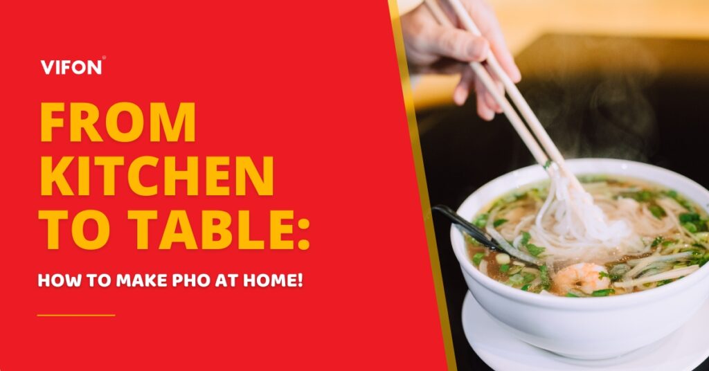 Vifon banner with the text “From Kitchen to Table: How to Make Pho at Home!” alongside a steaming bowl of pho with chopsticks lifting noodles.