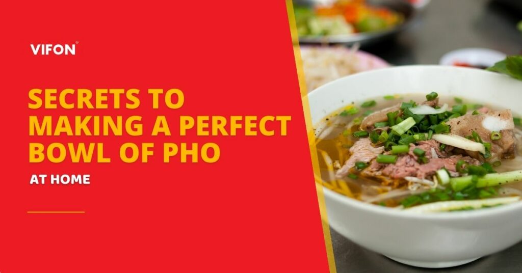 Vifon banner featuring a bowl of pho topped with spring onions and meat, with the text “Secrets to Making a Perfect Bowl of Pho at Home.”