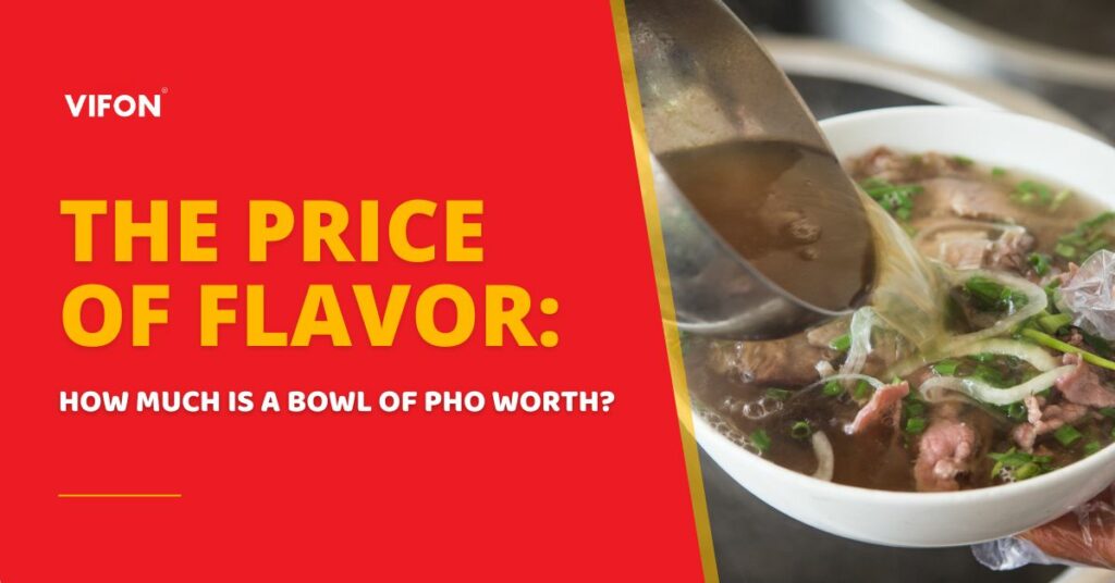 Vifon banner showing a ladle pouring broth into a bowl of pho, with the text “The Price of Flavor: How Much Is a Bowl of Pho Worth?”