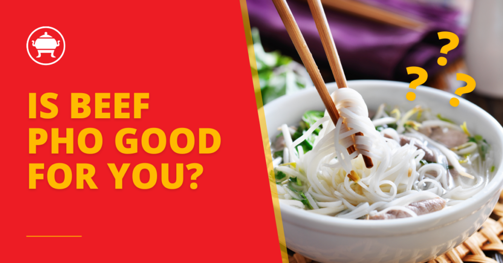 Beef Pho and Nutrition: Is It a Healthy Choice? is beef pho good for you