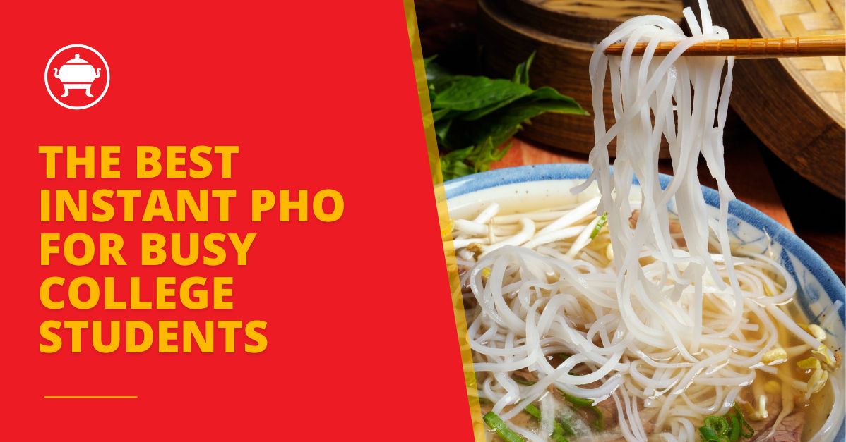 the best instant pho for busy college students