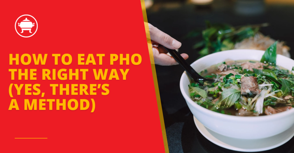How to Eat Pho the Right Way (Yes, There’s a Method) Hand reaching for a bowl of pho—steaming, aromatic, and packed with herbs. A perfect way to enjoy it right.