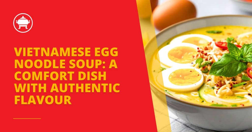Vietnamese Egg Noodle Soup