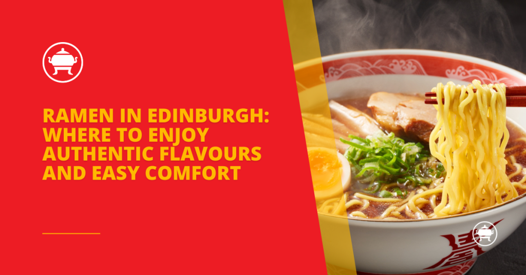 Ramen in Edinburgh: Where to Enjoy Authentic Flavours and Easy Comfort | Vifon